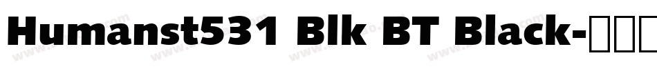 Humanst531 Blk BT Black字体转换